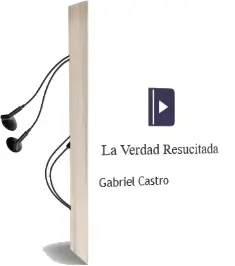 Descargar AudioLibro La Verdad Resucitada de Gabriel Castro año 2006