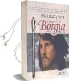 Descargar AudioLibro Cesar Borgia, Verdugo de Tiranos de Elena Martignoni año 2007