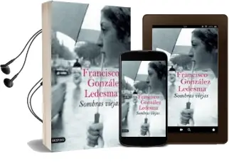 Descargar AudioLibro Sombras Viejas de Francisco Gonzalez Ledesma año 2007
