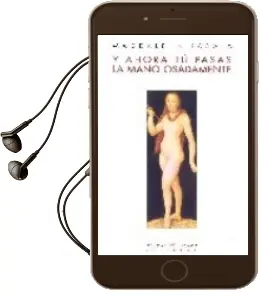Descargar AudioLibro Y Ahora tu Pasas la Mano Osadamente de Magdalena Lasala año 2007