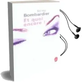Descargar AudioLibro Et Quoi Encore! de Dense Bombardier año 2007