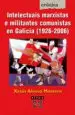 AudioLibro Intelectuais Marxistas e Militantes Comunistas en Galicia (1926-2006) de Xesus Alonso Montero