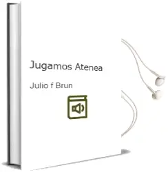 Descargar AudioLibro ¿Jugamos, Atenea? de Julio F. Brun año 2007