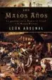 AudioLibro Los Malos Años: La Guerra Entre Pedro el Cruel y la Reina Blanca de Leon Arsenal