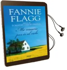 Descargar AudioLibro Me Muero por ir al Cielo de Fannie Flagg año 2007