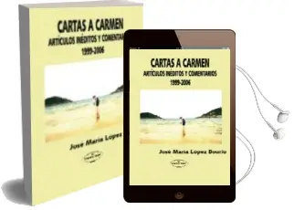 Descargar AudioLibro Cartas a Carmen, Articulos Ineditos y Comentarios 1999-2006 de Jose Maria Lopez Bourio año 2007