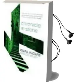 Descargar AudioLibro Chronicle in Stone de Ismail Kadare año 2007