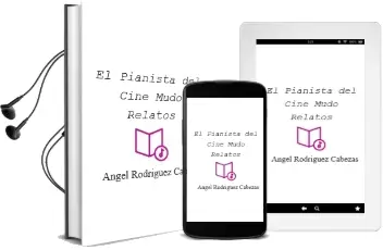 Descargar AudioLibro El Pianista del Cine Mudo: Relatos de Angel Rodriguez Cabezas año 2007
