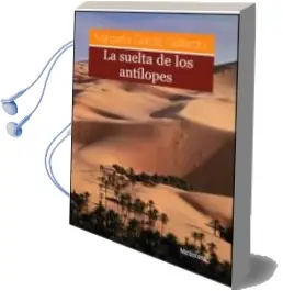 Descargar AudioLibro La Suelta de los Antilopes de Margarita Garcia Gallardo año 2007