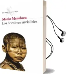 Descargar AudioLibro Los Hombres Invisibles de Mario Mendoza año 2007