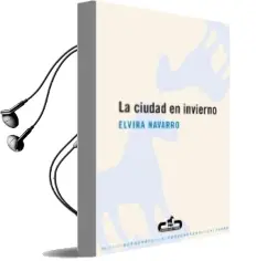 Descargar AudioLibro La Ciudad en Invierno de Elvira Navarro año 2007