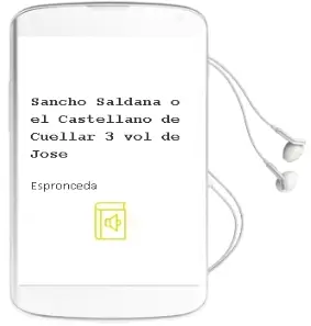 Descargar AudioLibro Sancho Saldaña o el Castellano de Cuellar (3 Vol.) de Jose De Espronceda año 2007