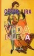 AudioLibro La Vida Nueva de Cesar Aira