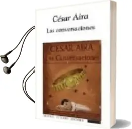 Descargar AudioLibro Las Conversaciones de Cesar Aira año 2007