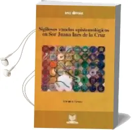 Descargar AudioLibro Sigilosos Vuelos Epistemologicos en sor Juana Ines de la Cruz de Veronica Grossi año 2007
