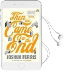 Descargar AudioLibro Then we Came to the end de Joshua Ferris año 2007