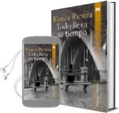 Descargar AudioLibro Todo Lleva su Tiempo (Finalista Premio Quiñones 2007) de Blanca Riestra año 2007
