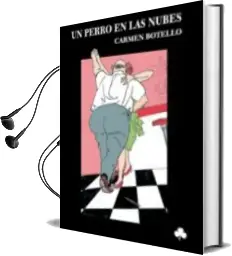 Descargar AudioLibro Un Perro en las Nubes de Carmen Botello año 2007