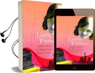 Descargar AudioLibro Adolescencia en Barcelona Hacia 1970 de Laura Freixas año 2007