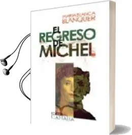 Descargar AudioLibro El Regreso de Michel de Maria Blanca Blanquer año 2007