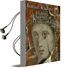 Descargar AudioLibro La Hija de Agamenon / el Sucesor de Ismail Kadare año 2007