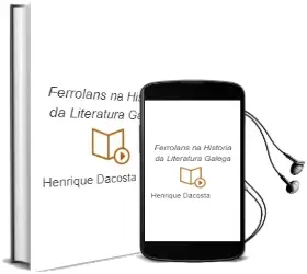 Descargar AudioLibro Ferrolans na Historia da Literatura Galega de Henrique Dacosta año 2007