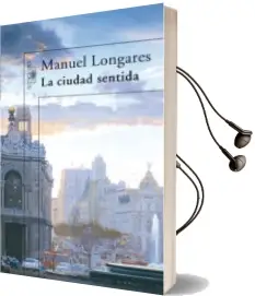 Descargar AudioLibro La Ciudad Sentida de Manuel Longares año 2007