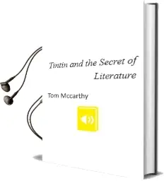 Descargar AudioLibro Tintin and the Secret of Literature de Tom Mccarthy año 2007