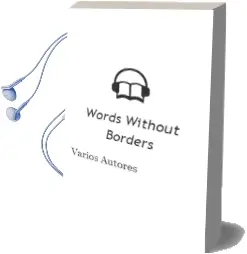Descargar AudioLibro Words Without Borders de Varios Autores año 2007