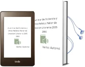 Descargar AudioLibro A un mar de Distancia y Otros Relatos (Taller de Creacion Literar ia 2005-2006) de Varios Autores año 2007