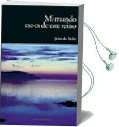 Descargar AudioLibro Mi Mundo no es de Este Reino. Traducción: Rebeca Hernández Alonso de Joao De Melo año 2007