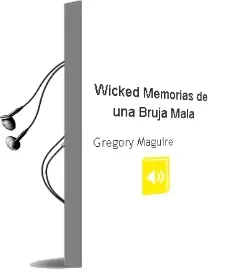 Descargar AudioLibro Wicked, Memorias de una Bruja Mala de Gregory Maguire año 2007