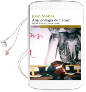 Descargar AudioLibro Arqueologia de l Amor (Premi Just m Casero 2006) de Joan Mañas año 2007