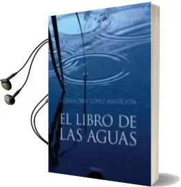 Descargar AudioLibro El Libro de las Aguas de Alejandro Lopez Andrada año 2007