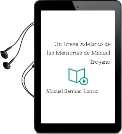 Descargar AudioLibro Un Breve Adelanto de las Memorias de Manuel Troyano de Manuel Serrano Larraz año 2007