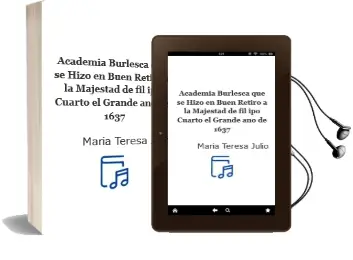 Descargar AudioLibro Academia Burlesca que se Hizo en Buen Retiro a la Majestad de fil ipo Cuarto el Grande año de 1637 de Maria Teresa Julio año 2007
