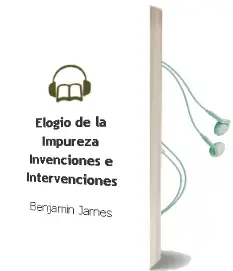 Descargar AudioLibro Elogio de la Impureza: Invenciones e Intervenciones de Benjamin Jarnes año 2007