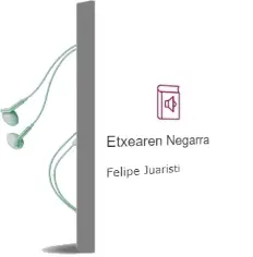 Descargar AudioLibro Etxearen Negarra de Felipe Juaristi año 2007