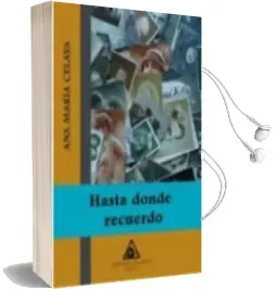 Descargar AudioLibro Hasta Donde Recuerdo de Ana Maria Celaya año 2007