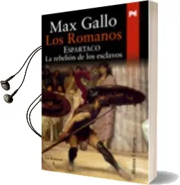 Descargar AudioLibro Los Romanos. Espartaco: La Rebelion de los Esclavos de Max Gallo año 2007