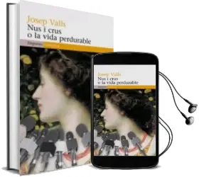 Descargar AudioLibro Nus i Crus o la Vida Perdurable de Josep Valls año 2007