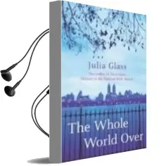 Descargar AudioLibro The Whole World Over de Julia Glass año 2007