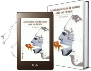Descargar AudioLibro Acariciame con la Mano que no Tienes de Ana Bikandi año 2007