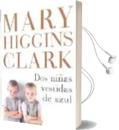 Descargar AudioLibro Dos Niñas Vestidas de Azul de Mary Higgins Clark año 2007
