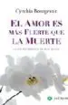 AudioLibro El Amor es mas Fuerte que la Muerte: Una Profunda y Emotiva Histo ria de Amor Escrita en la Frontera de la Vida y la Muerte de Cynthia Bourgeaud