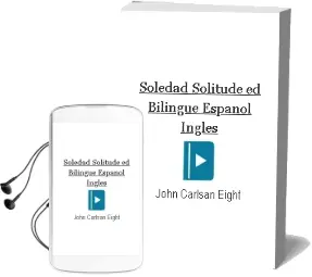 Descargar AudioLibro Soledad /Solitude (Ed. Bilingüe Español-Ingles) de John Carlsan Eight año 2007