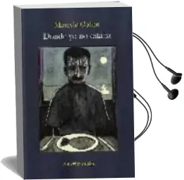 Descargar AudioLibro Donde yo no Estaba de Marcelo Cohen año 2008