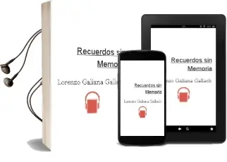 Descargar AudioLibro Recuerdos sin Memoria de Lorenzo Galiana Gallach año 2008