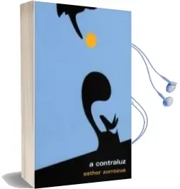 Descargar AudioLibro A Contraluz de Esther Zorrozua año 2008