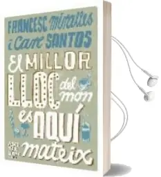 Descargar AudioLibro El Millor Lloc del mon es Aqui Mateix de Care Santos año 2008
